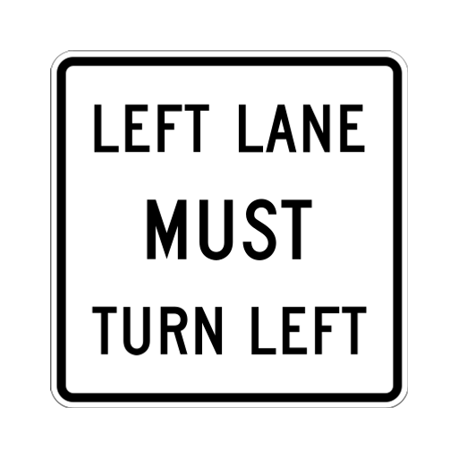 A white square sign with a black border shows the black words LEFT LANE MUST TURN LEFT.