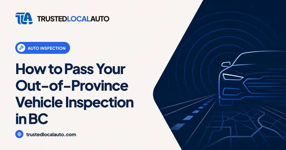 Out-of-Province Vehicle Inspection in BC: Requirements and Timeline
